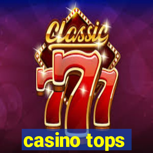 casino tops