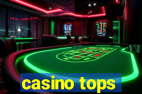 casino tops