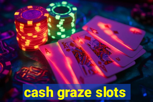 cash graze slots