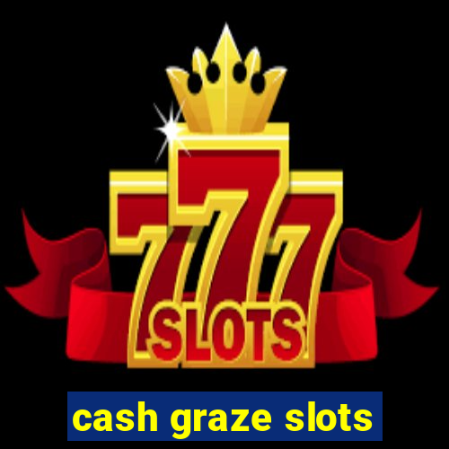 cash graze slots