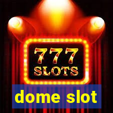 dome slot