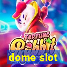 dome slot