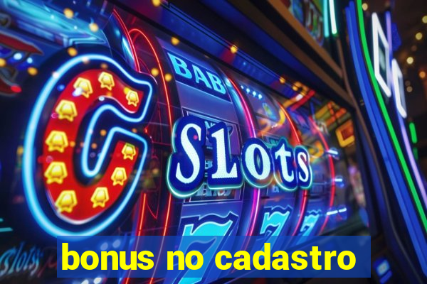 bonus no cadastro