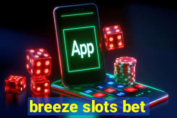 breeze slots bet