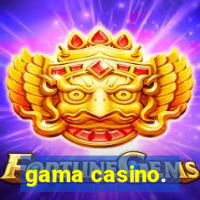 gama casino.