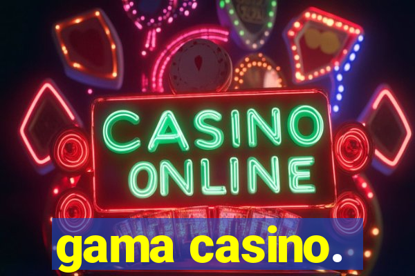 gama casino.