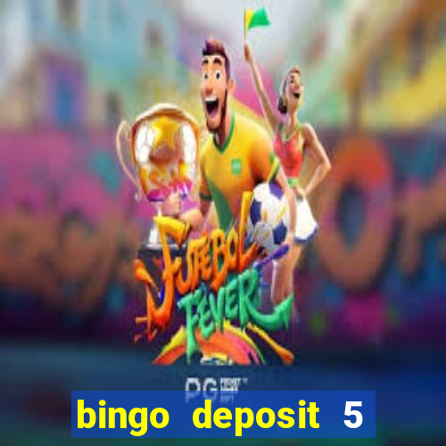 bingo deposit 5 get 25 free