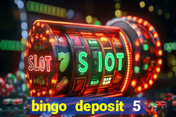 bingo deposit 5 get 25 free