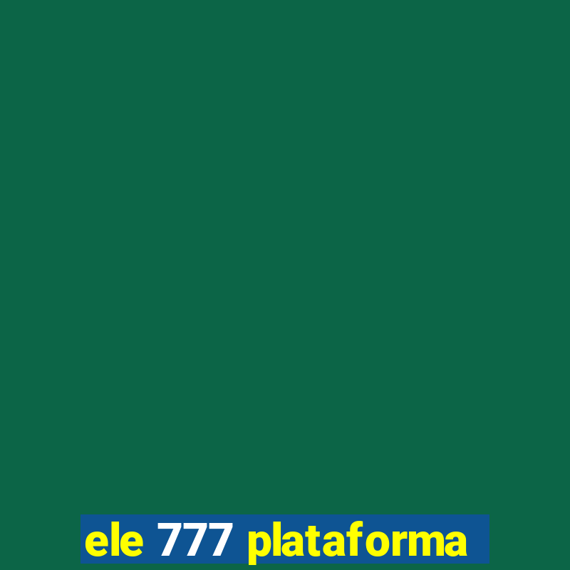 ele 777 plataforma