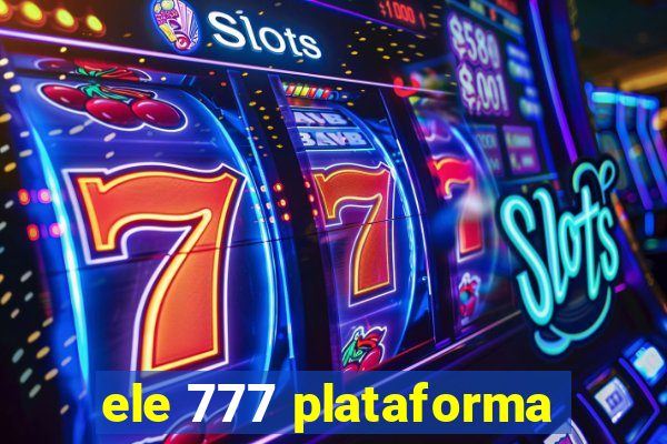 ele 777 plataforma