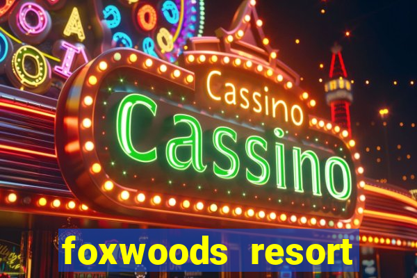 foxwoods resort casino mashantucket