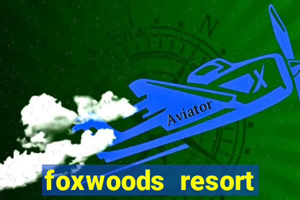 foxwoods resort casino mashantucket