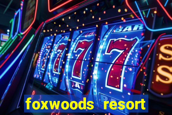 foxwoods resort casino mashantucket