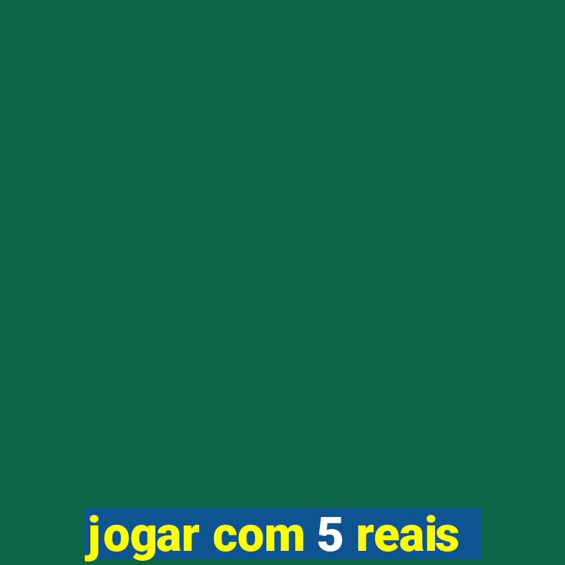 jogar com 5 reais