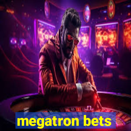 megatron bets