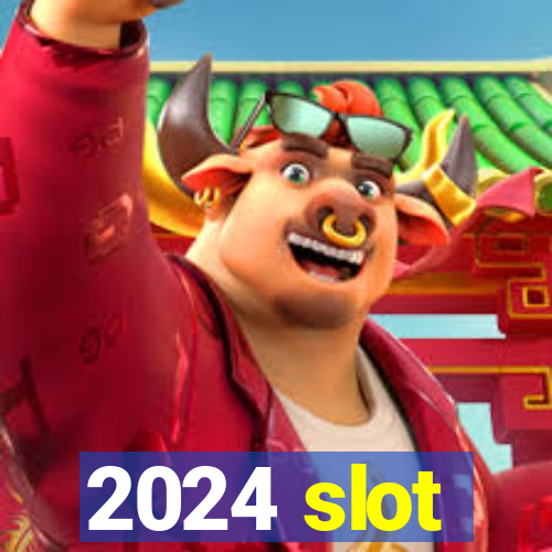 2024 slot