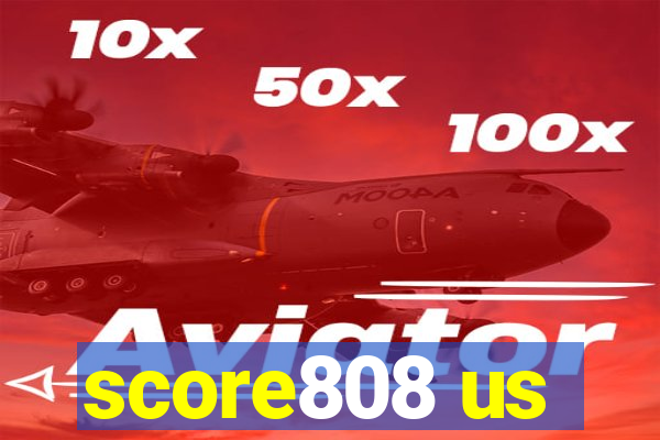 score808 us