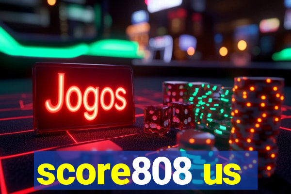 score808 us