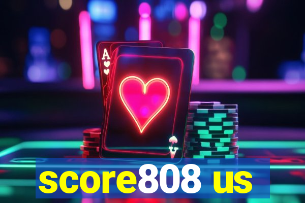 score808 us