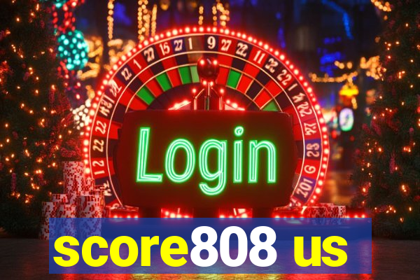 score808 us