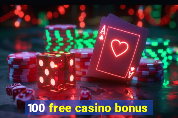 100 free casino bonus