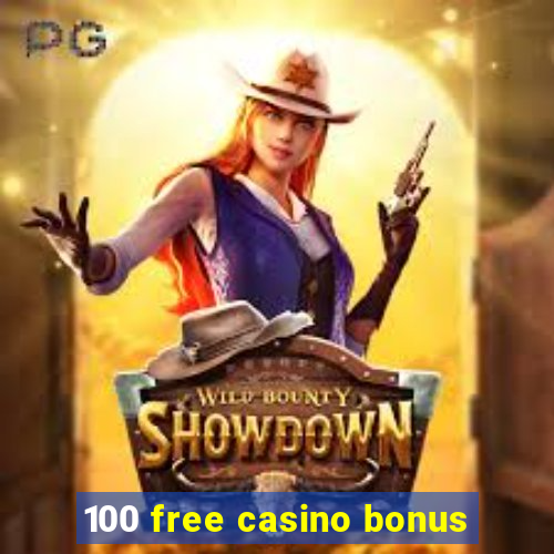 100 free casino bonus