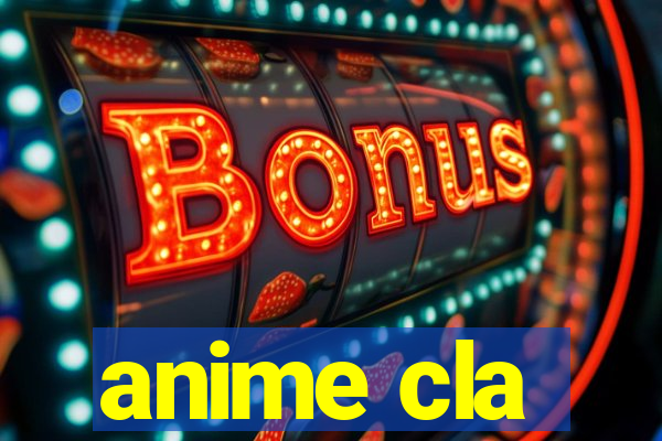 anime cla