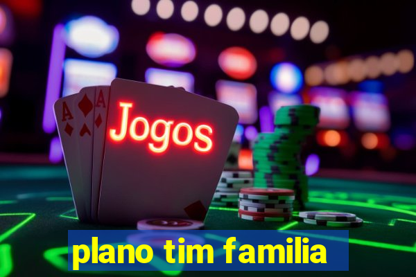 plano tim familia