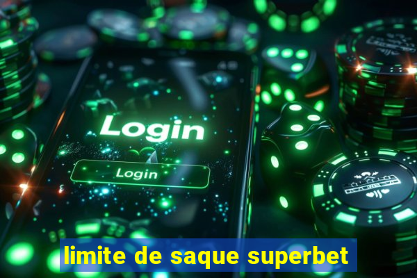 limite de saque superbet