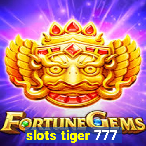 slots tiger 777