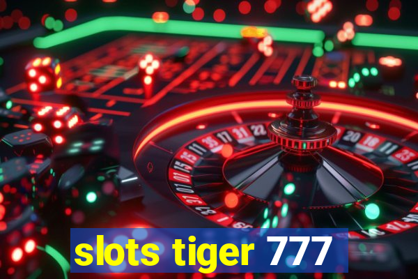 slots tiger 777