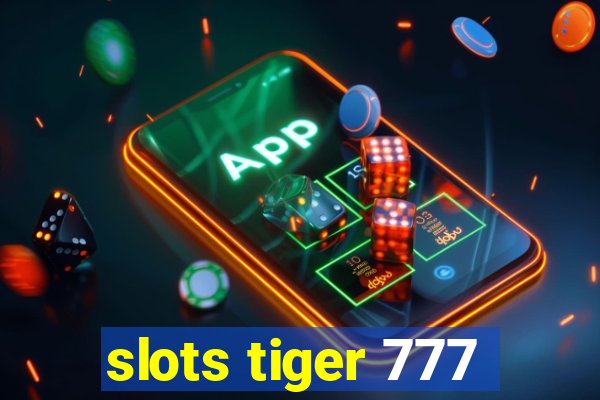 slots tiger 777