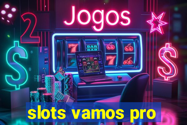 slots vamos pro