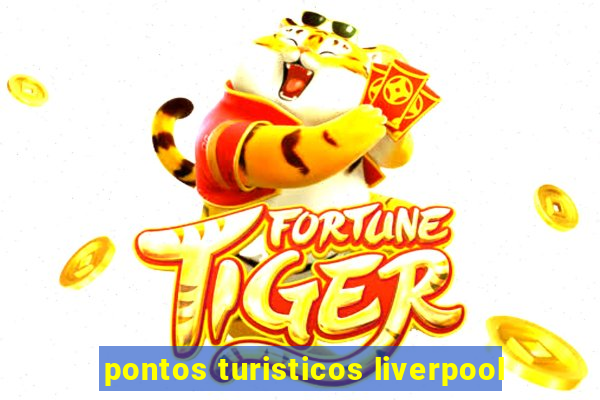 pontos turisticos liverpool