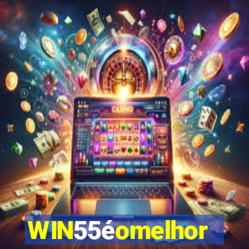 WIN55éomelhor