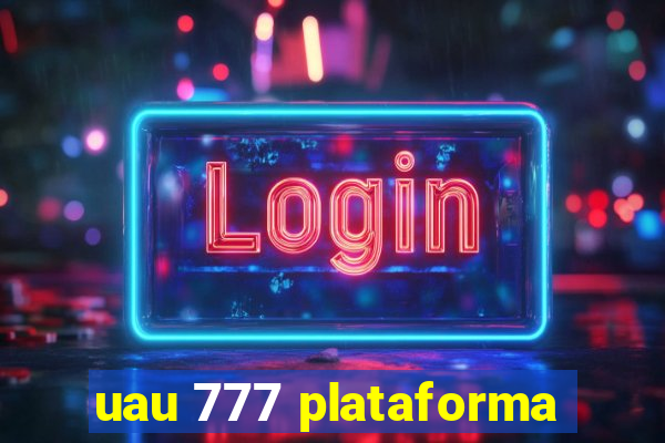 uau 777 plataforma