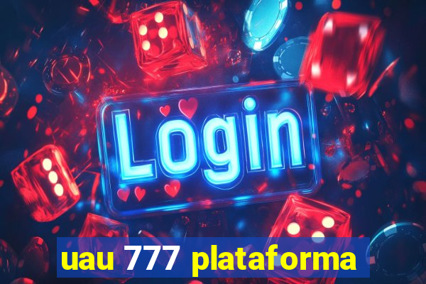 uau 777 plataforma