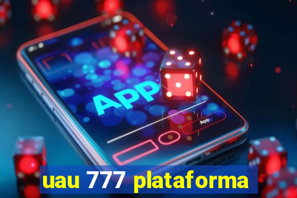 uau 777 plataforma