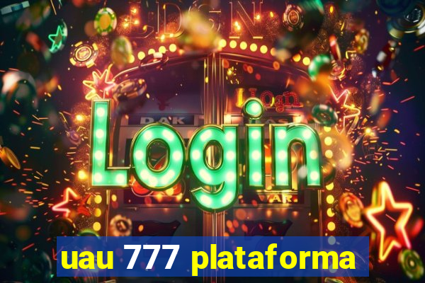 uau 777 plataforma