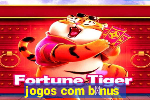 jogos com b么nus