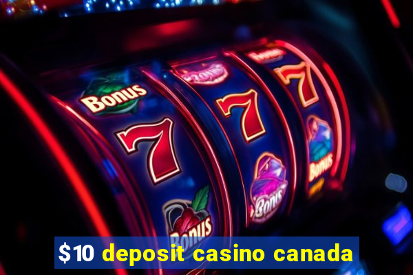 $10 deposit casino canada