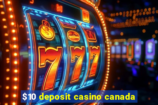 $10 deposit casino canada