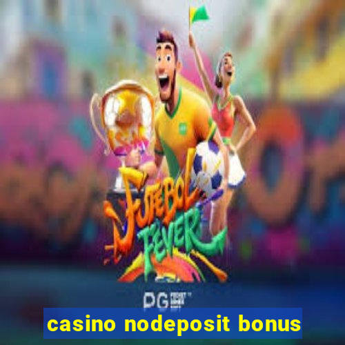 casino nodeposit bonus