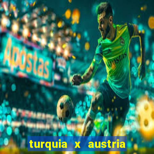 turquia x austria onde assistir