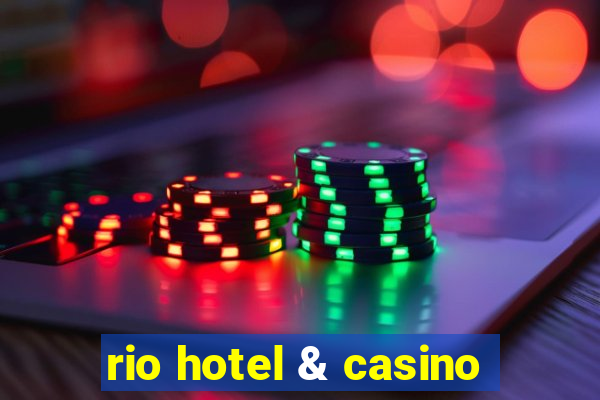 rio hotel & casino