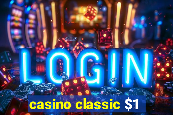 casino classic $1