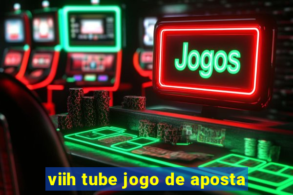 viih tube jogo de aposta