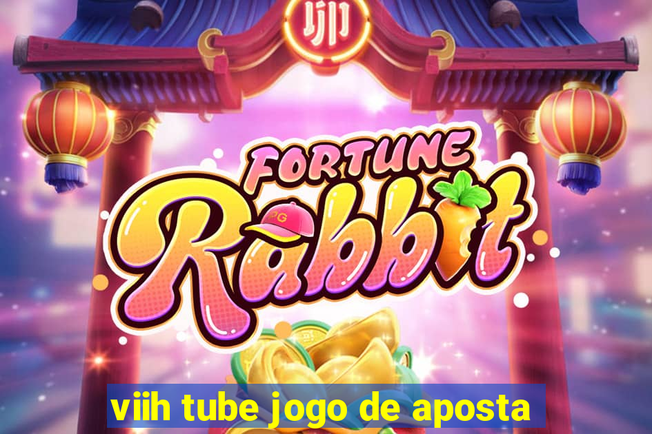 viih tube jogo de aposta