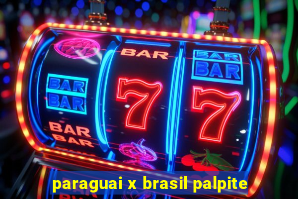 paraguai x brasil palpite