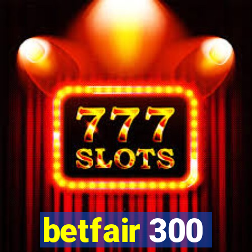 betfair 300